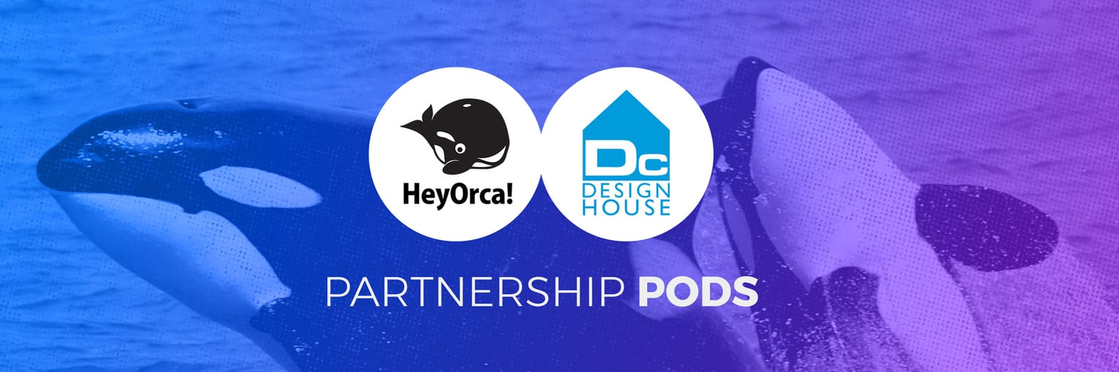 Partnership Pods: HeyOrca