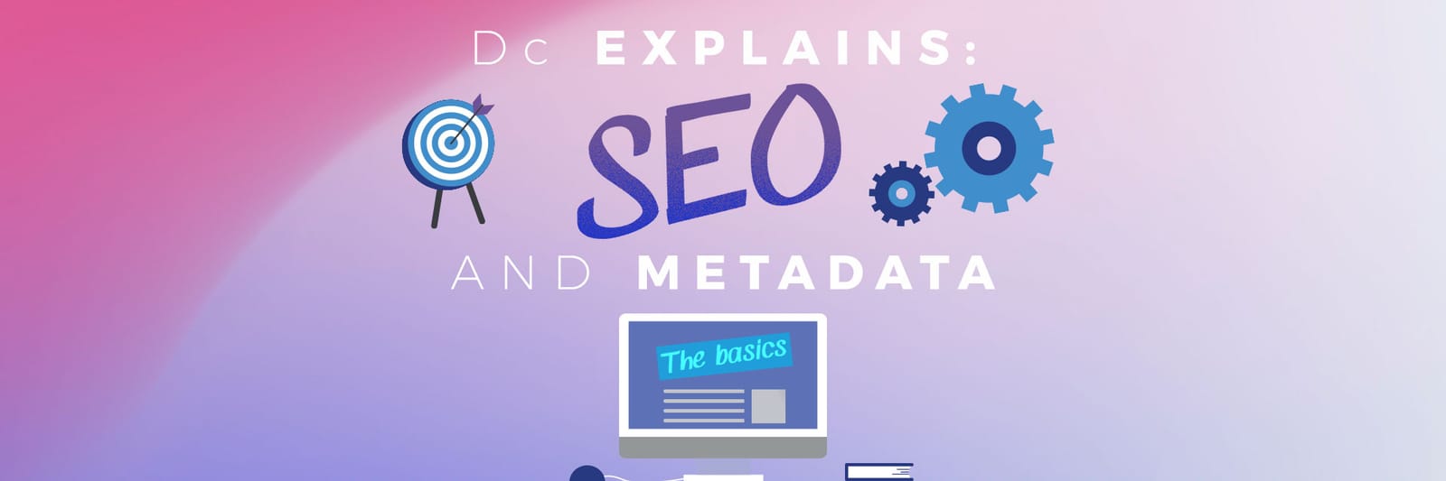 Dc Explains: SEO Metadata… The Wonder Behind the Web